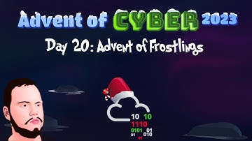 Advent of Cyber 2023 - Day 20: Advent of Frostlings