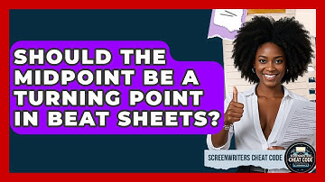 Should The Midpoint Be A Turning Point In Beat Sheets? - Screenwriter