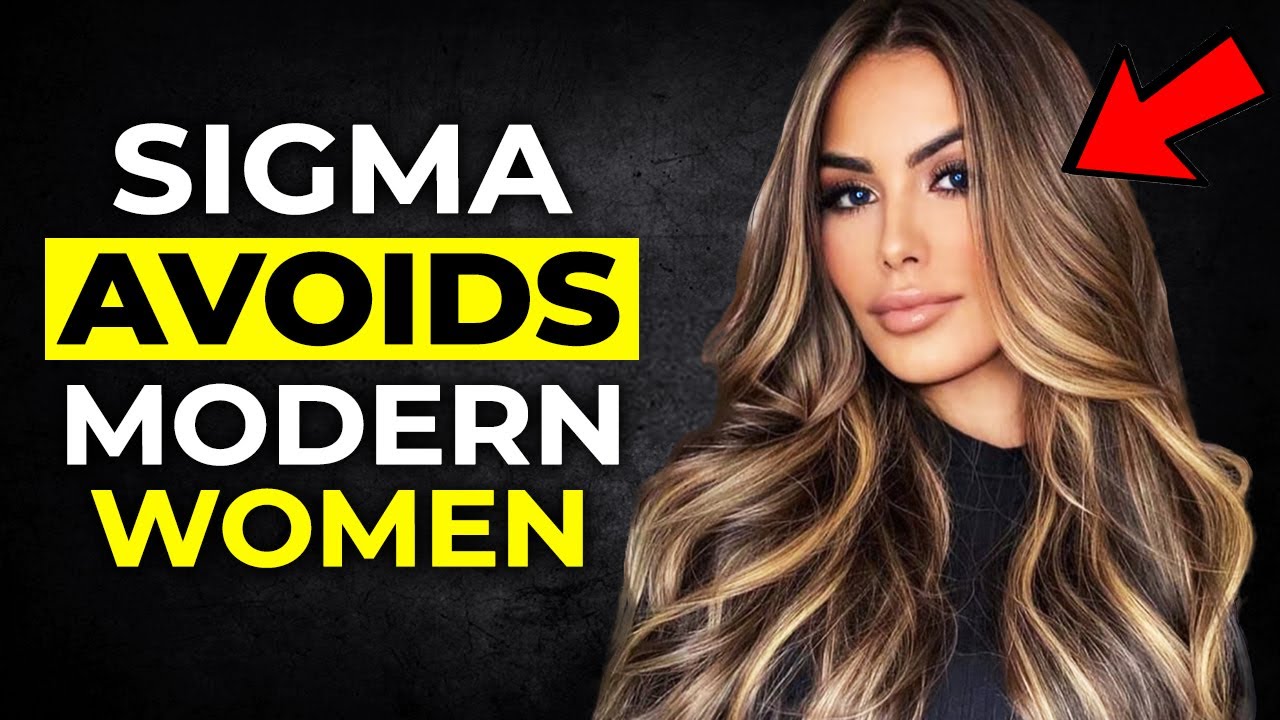 Why Sigma Males Avoid Modern Women