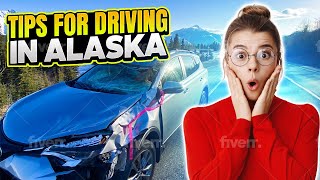 TIPS FOR DRIVING ALASKA HIGHWAYS