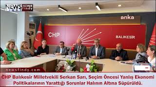 CHP Milletvekili Serkan Sarı, Seçim Öncesi Yanlış Politikaların Sonuçları Halının Altına Süpürüldü. Resimi