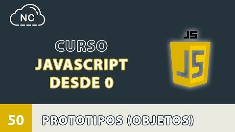 Curso JavaScript desde 0: Prototipos (Objetos) - 50