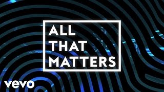 Colton Dixon - All That Matters (Lyric Video) chords