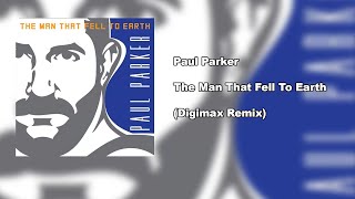 Paul Parker - The Man That Fell To Earth (Digimax Remix)