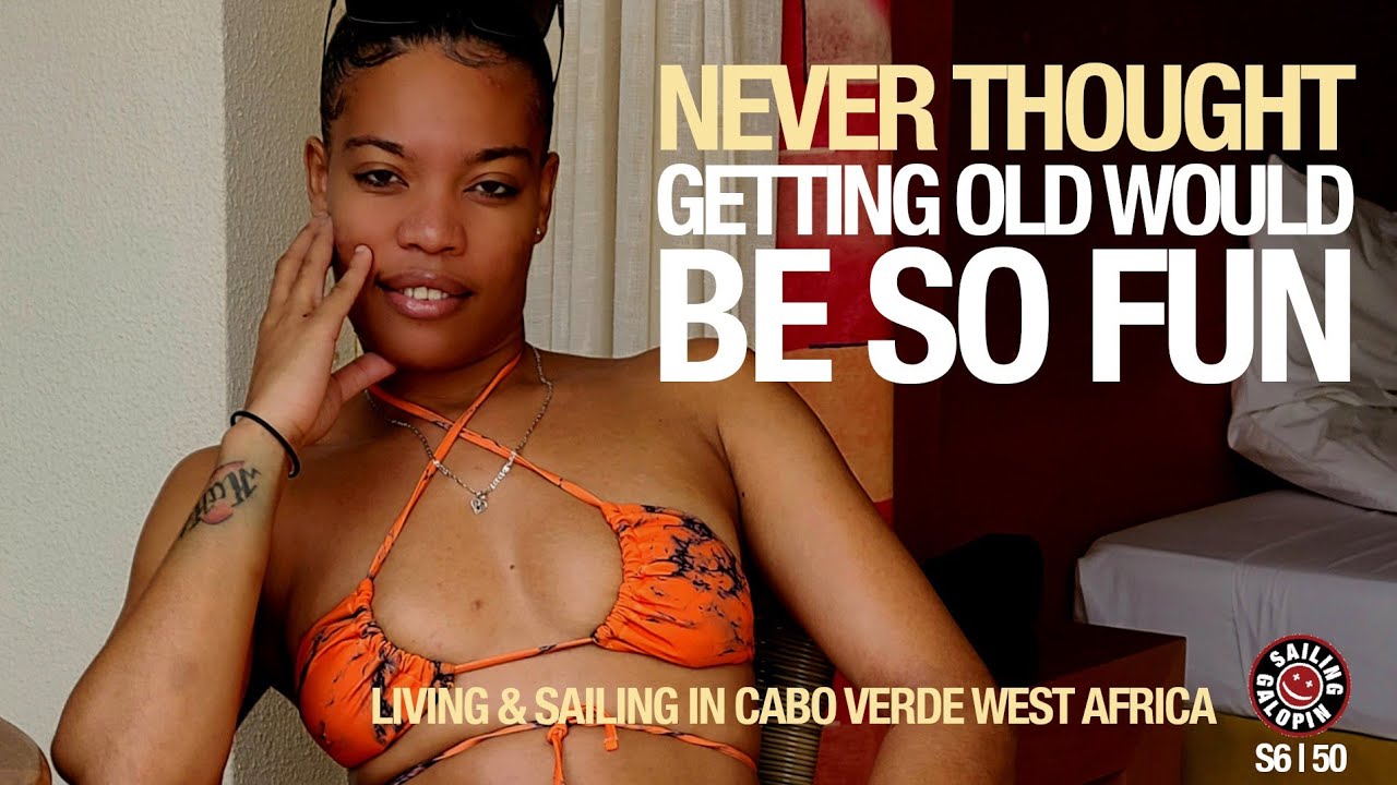 Never Thought Getting Old Would Be So Fun | Living & Sailing In Cabo Verde | Season 6 | Episode 50