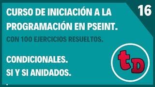16-Condicionales Si-Entonces en PSeInt.