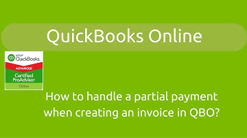 QuickBooks Online Customers: How to handle a partial payment when creating an invoice