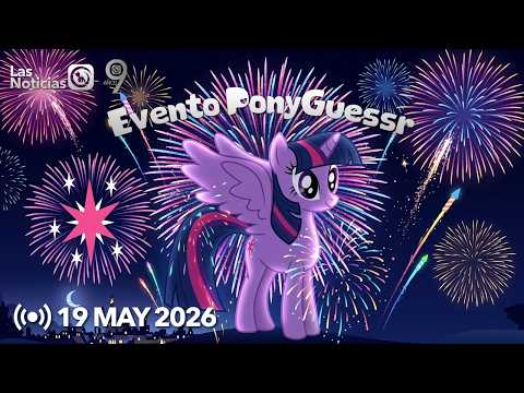 Evento PonyGuessr: Especial 9º Aniversario 🎉 🎊 | #9AñosSiempreFirmes 19/05/2026 | Las Noticias MLP