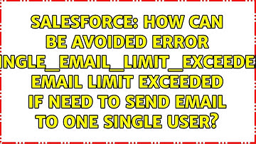How can be avoided error SINGLE_EMAIL_LIMIT_EXCEEDED Email limit exceeded if need to send email...