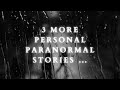 3 More Spooky Personal Stories (PARANORMAL STORYTIME ) 👻