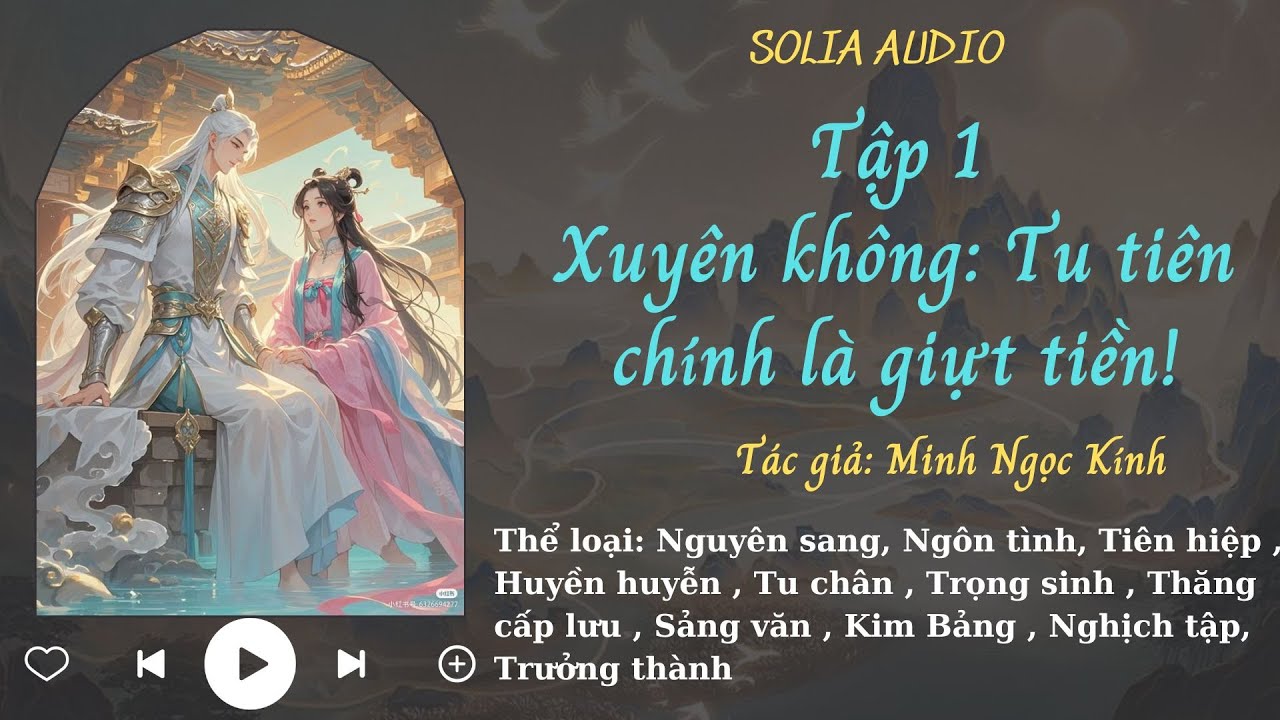 [Tập 1] Xuyên không: Tu tiên chính là giựt tiền! ‐ Solia Audio