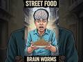 The Worms Eating Your Brain || Street Food #shorts #viral #danger