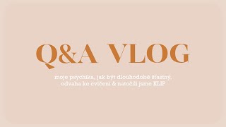 Q&A VLOG | Moje psychika teď, jak být dlouhodobě šťastný, odvaha ke cvičení & natočili jsme KLIP