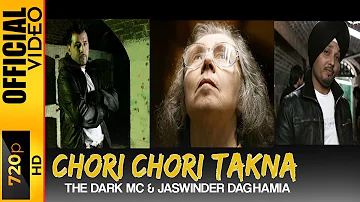 CHORI CHORI TAKNA - OFFICIAL VIDEO - THE DARK MC & JASWINDER DAGHAMIA