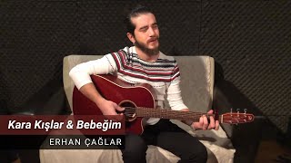 Erhan Çağlar -  Kara Kışlar & Bebeğim (Ercan Saatçi Akustik)