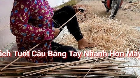 Lần đầu được thấy cách làm cần câu nhanh như vậy _Danh trà vinh