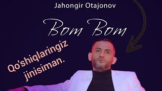 Jahongir Otajonov bom bom qo'shiqqa xalq nima deydi?!