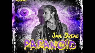 Jami Dread - Paranoid (Raw) | March 2014 | Lyrical War Records