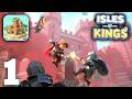 Isles of Kings Gameplay Walkthrough Part 1 (iOS, Android)