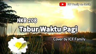 TABUR WAKTU PAGI (Bringing in the Sheaves) | NKB 208 | Cover by ICF Family