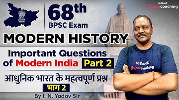 68th BPSC Bihar History | Important Questions of Modern India Part 2 | 68th BPSC Classes | IN Yadav