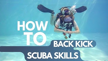 HOW TO "BACK KICK" | SCUBA DIVING SKILLS