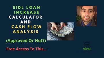 EIDL Loan Increase Calculator and Cash Flow Analysis (Approved Or Not?) - Free Access To This...