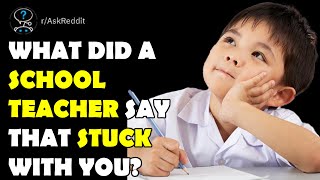 What did a school teacher say that stuck with you? by BrainyDude 1,150 views 2 years ago 24 minutes