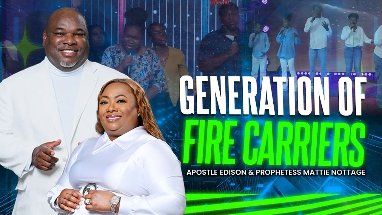 Jesus Generation: Carrying Fire 🔥 | Drs. Edison & Mattie Nottage - YouTube