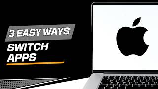 3 Easy Ways to Switch Between Apps on MacBook