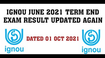 IGNOU JUNE 2021 TERM END EXAM RESULT UPDATED AGAIN DATED 01 OCT 2021