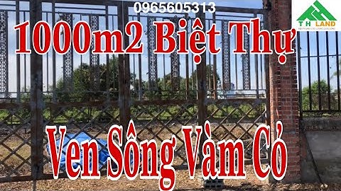 Bán Nền Biệt Thử Thổ Vườn Mặt Tiền Sông Vàm Cỏ, 1000m2 Có 300m2 Thổ, Đã Xây Rào Cách 816 Chỉ 200m