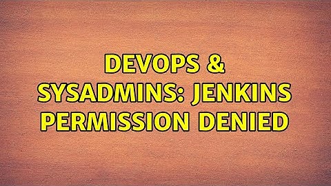 DevOps & SysAdmins: Jenkins permission denied