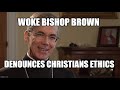 Woke Bishop Denounces Christian Ethics!