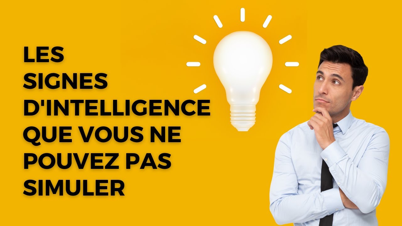 LES SIGNES D'INTELLIGENCE QUE VOUS NE POUVEZ PAS SIMULER - YouTube