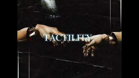 Tactility