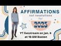 Let&#39;s Create Affirmations not Resolutions for 2023! LIVE on January 6