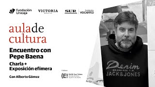 Aula de Cultura: Encuentro con Pepe Baena