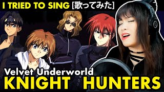 Knight Hunters / ヴァイスクロイツ OP 1 - Velvet Underworld cover - lyrics English translation (Weiss Kreuz)