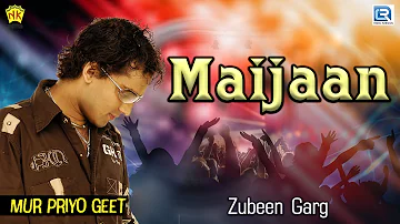 MAIJAAN | MUR PRIYO GEET | ZUBEEN GARG | ASSAMESE LYRICAL VIDEO SONG