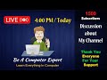 [LIVE] Discussion about My Channel and How can it help students to learn | Be A Computer Expert