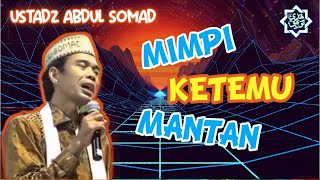 Mimpi bertemu mantan, Ustadz Abdul Somad