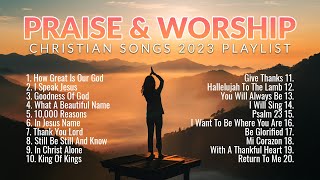 Non Stop Praise And Worship Songs 2023 Playlist Christian Songs For Worship