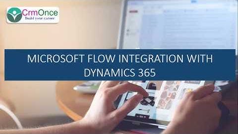 Session 1: Microsoft Flow Integration with Dynamics 365 CRM