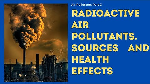 Radioactive Air Pollution Short Video