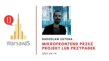 Radek Zatoka - Mikrofrontend przez projekt lub przypadek [PL]