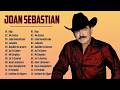 JOAN SEBASTIAN VIEJITAS CANCIONES BALADAS ROMANTICAS ~ JOAN SEBASTIAN GRANDES ÉXITOS#11