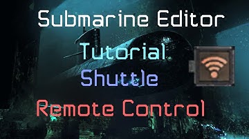 Barotrauma Sub Editor Tutorial | Shuttle remote control