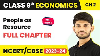 Class 9 Economics Chapter 2 | People as Resource Full Chapter Class 9 | CBSE