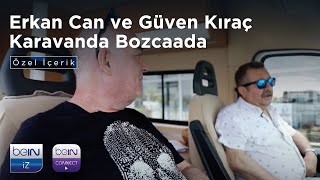 Erkan Can ve Güven Kıraç Karavanda | Bozcaada | Özel İçerik